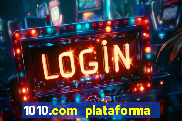 1010.com plataforma de jogos